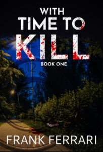 Front cover of With Time to Kill: Book One by Scottish speculative fiction writer Frank Ferrari