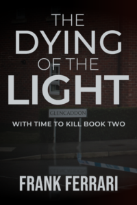 Book cover for The Dying of the Light: With Time to Kill Book Two by Frank Ferrari. The title appears in textured white lettering over a dark, eerie forest. A shadowy human silhouette stands among tall trees and ferns, with faint overlapping clock faces adding a sense of time distortion.